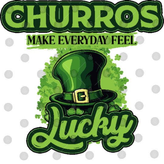 Churros Make Everyday Feel Lucky St Patricks Day Digital Files