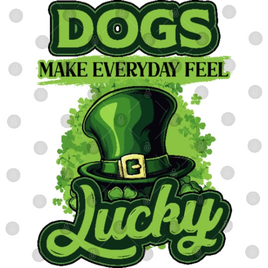 St Patricks Day Dogs Make Everyday Feel Lucky Digital Files