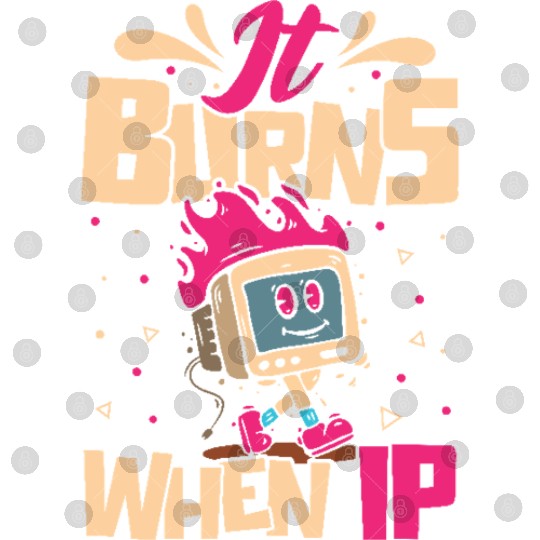 Funny Saying "It Burns When I Pee"! Sarcastic, Digital Files