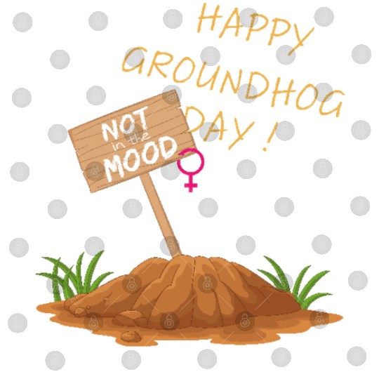 Happy Groundhog Day Not in the Mood funny graphic Digital Files