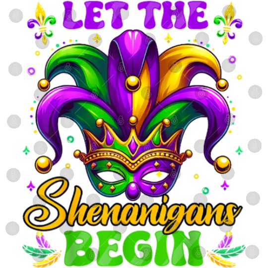 Let the Shenanigans Begin Mardi Gras Design Digital Files
