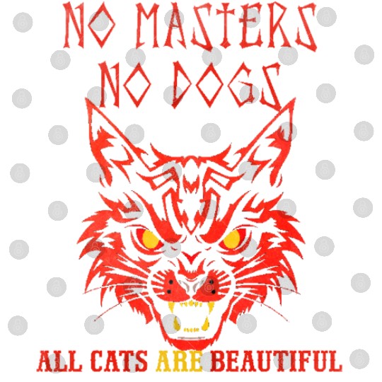 No masters no dogs all cats are beautiful Digital Files