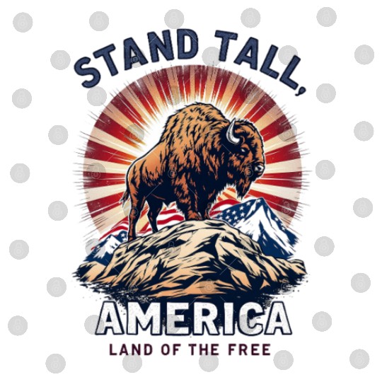 Stand Tall America Land Of The Free Buffalo Digital Files