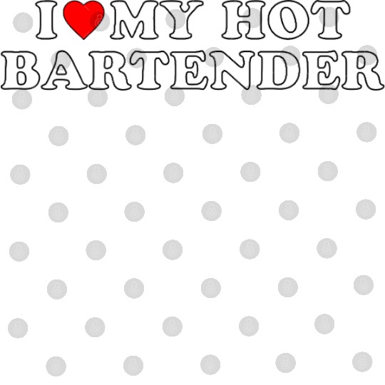 I love my hot bartender Digital Files
