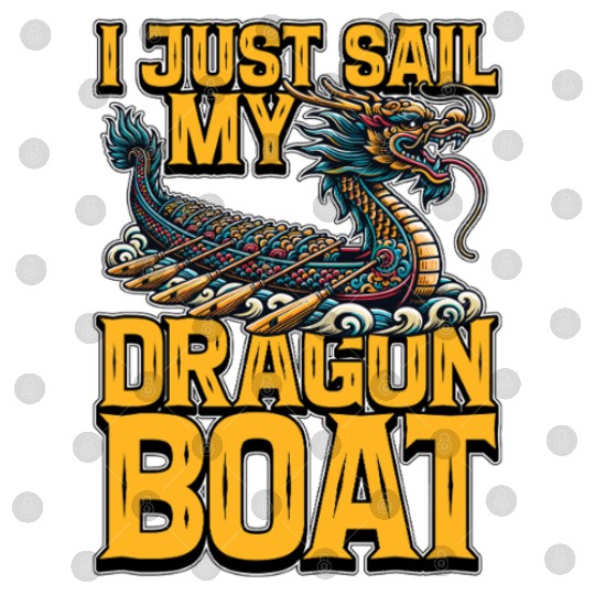 Dragon Boating I Just Sail My Dragon Boat Paddling Digital Files