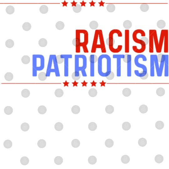Stop Pretending Racism Is Patriotism Anti-Trump Digital Files