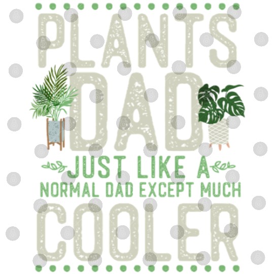 Plant Lover Gardening Dad Plants Digital Files