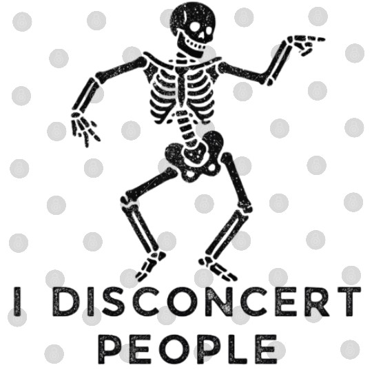 "I Disconcert People" Dancing Skeleton Digital Files
