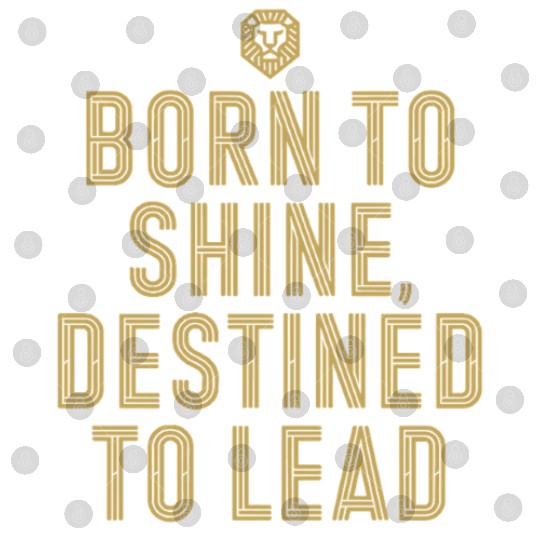 Born To radiate Destined To Lead Leo Character Digital Files