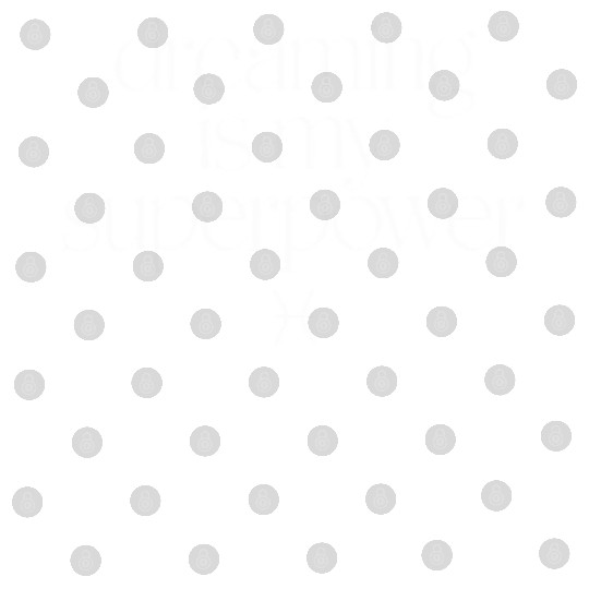 Dreaming Is My Superpower Pisces Zodiac Digital Files