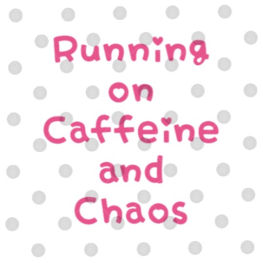 Running On Caffeine And Chaos Digital Files
