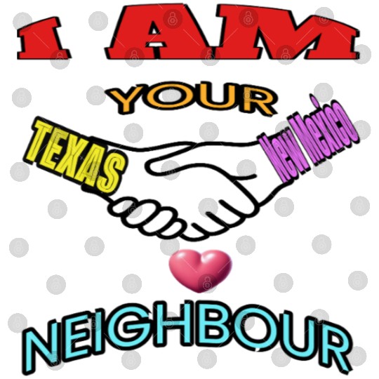 I AM YOUR NEIGHOUR TEXAS AND NEW MEXICO Digital Files