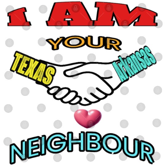 I AM YOUR NEIGHOUR TEXAS AND ARKANSAS Digital Files