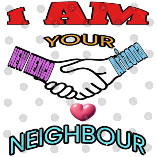 I AM YOUR NEIGHOUR NEW MEXICO AND Arizonna Digital Files
