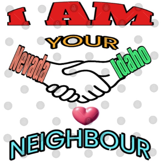 I AM YOUR NEIGHOUR NEVADA AND IDAHO Digital Files