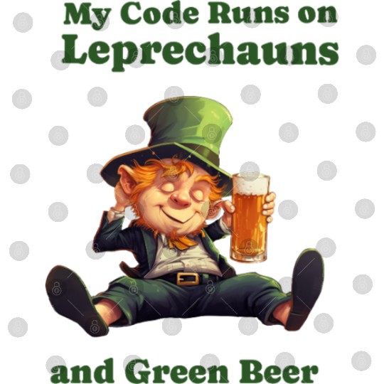 My Code Runs on Leprechauns and Green Beer Digital Files