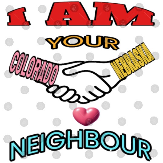 I AM YOUR NEIGHOUR COLORADO AND NEBRASKA Digital Files