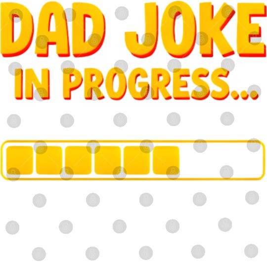 Funny Dad Joke Digital Files- Dad Joke in Progress Loading