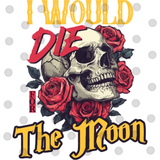 I Would Die For The Moon skull And Roses Art Digital Files