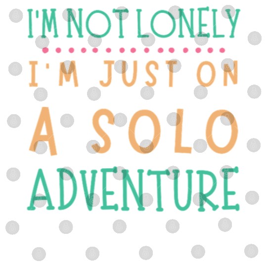 Solo Adventurer, Not Lonely - Funny Gift, Wanderlu Digital Files