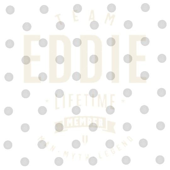 Team Eddie Lifetime Member Funny Name Eddie Digital Files
