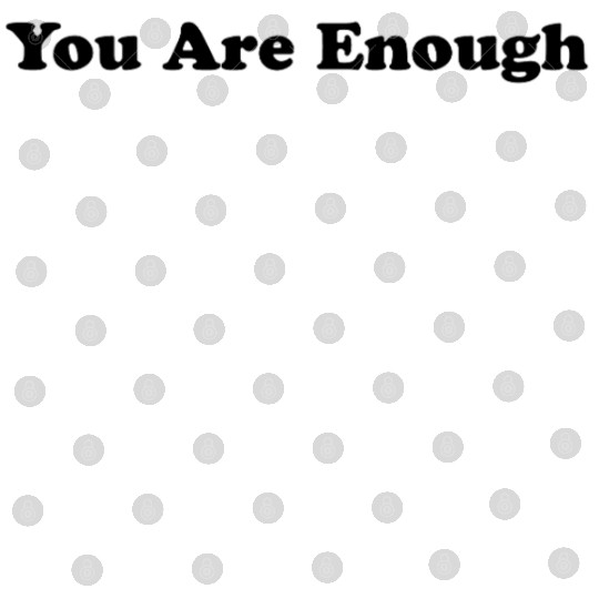You Are Enough 1 - Let Friends Know They're Enough Digital Files