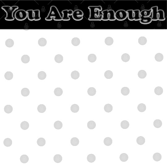 You Are Enough 12; Let Friends Know They're Enough Digital Files