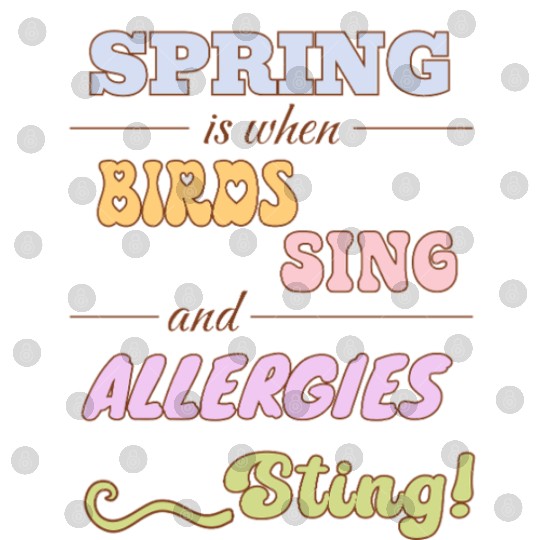 Spring is when birds sing and allergies sting Digital Files