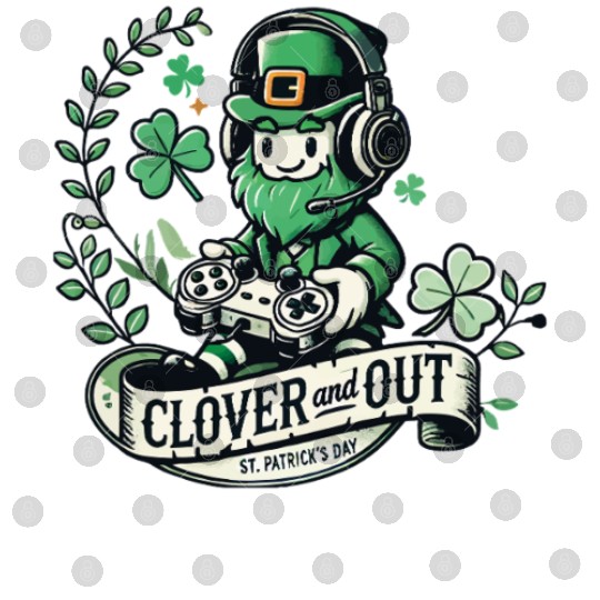 Clover And Out St. Patrick's Day Gaming Digital Files
