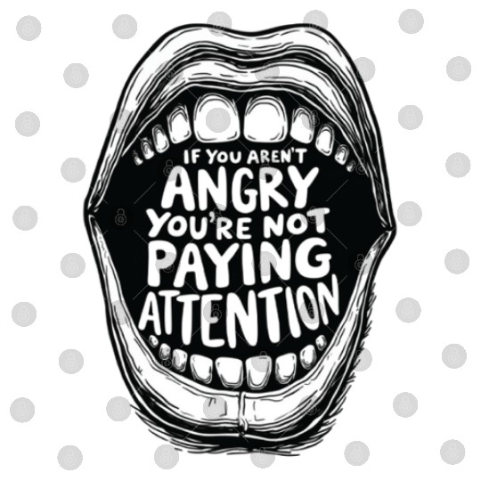 If You Aren t Angry Pay Attention Digital Files