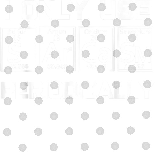 Sarcasm Periodic Table Element Weird Digital Files