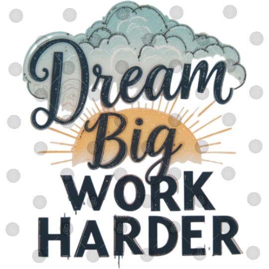 Dream Big, Work Harder Digital Files