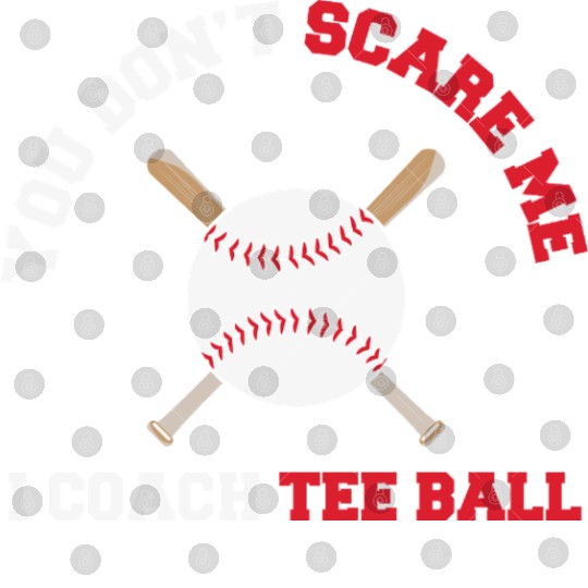 You Don't Scare Me I Coach Digital Files Ball