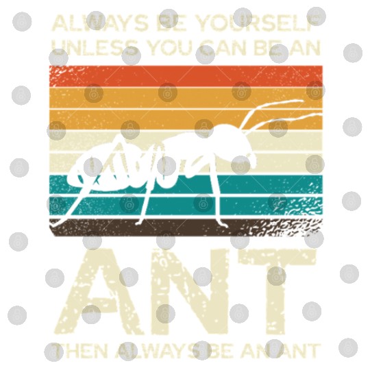 Always Be Yourself Unless You Can Be An Ant Digital Files