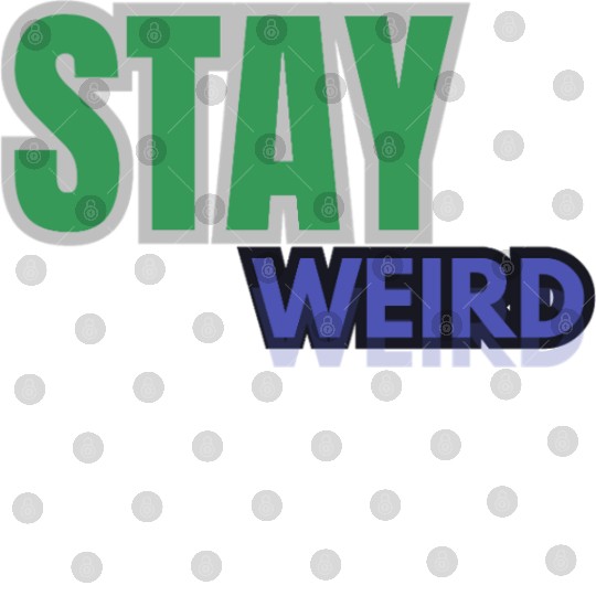Stay weird Typography Digital Files