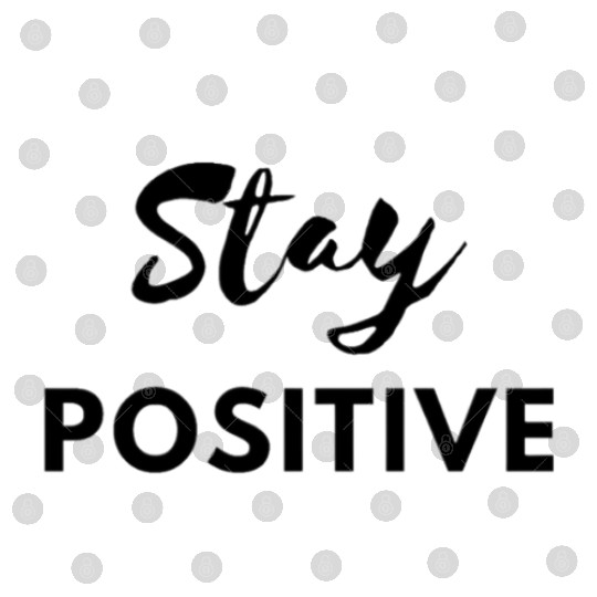 Stay Positive – Inspirational Quote Digital Files