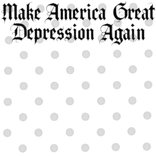 Make America Great Depression Again Digital Files