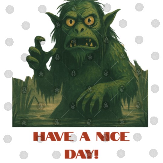 Have a Nice Day – Funny Monster Swamp Art Digital Files