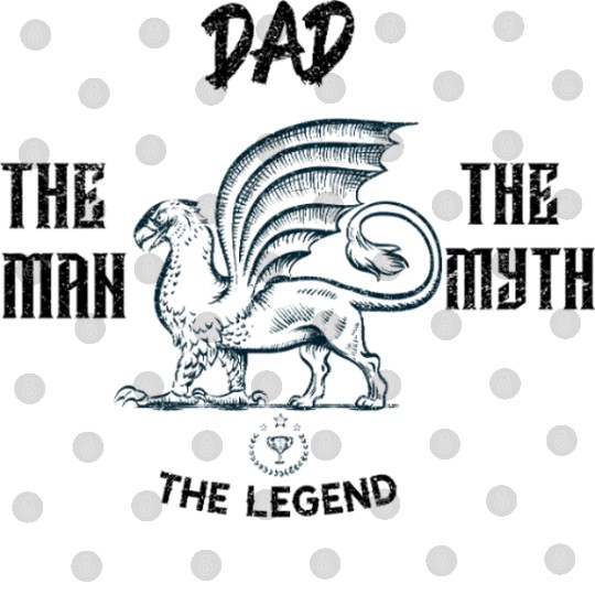 Dad: The man the myth the legend Digital Files