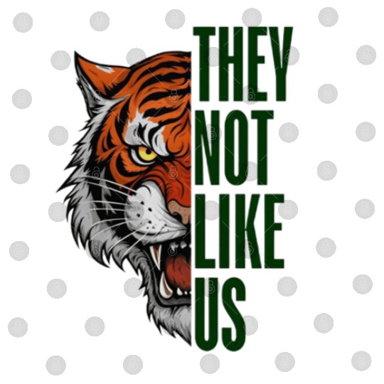 They Not Like Us – Tiger Graphic Digital Files
