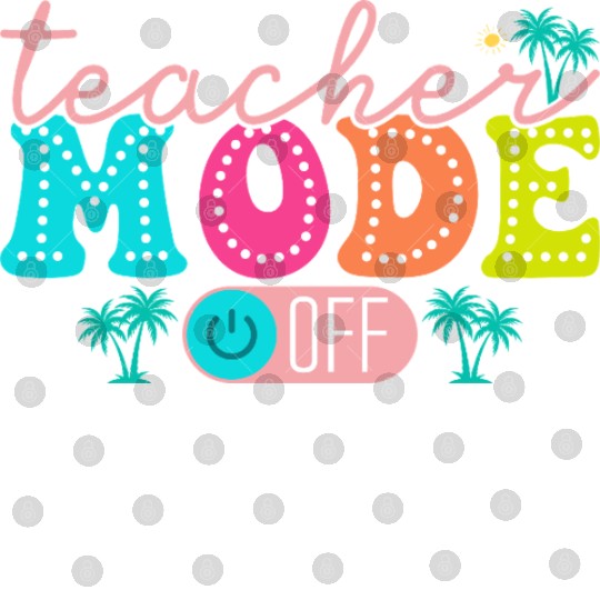 Teacher Mode Off Class Dismissed Teacher Off Du Digital Files