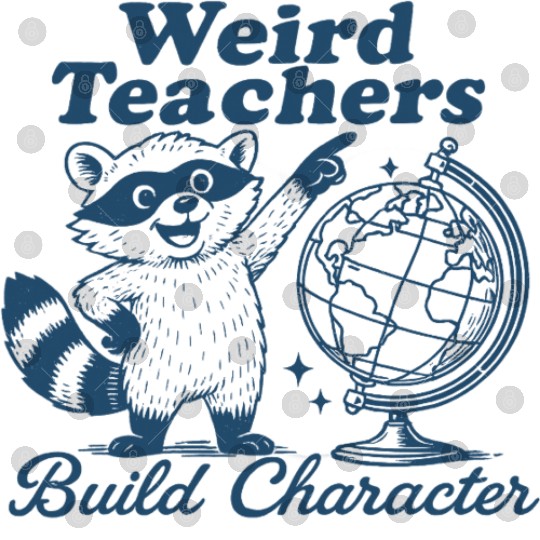 Weird Teachers Build Character Funny Raccoon Digital Files