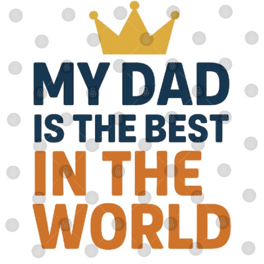 Father's Dad gift "Dad is the best in the world" Digital Files