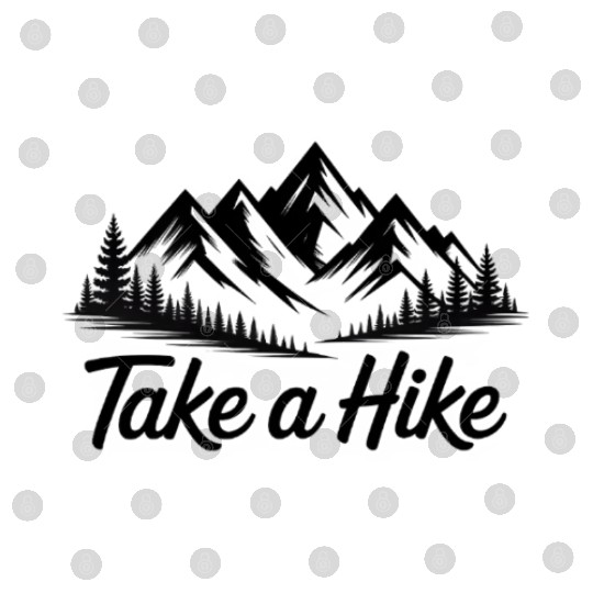Take A Hike Funny Mountain Hiking Digital Files