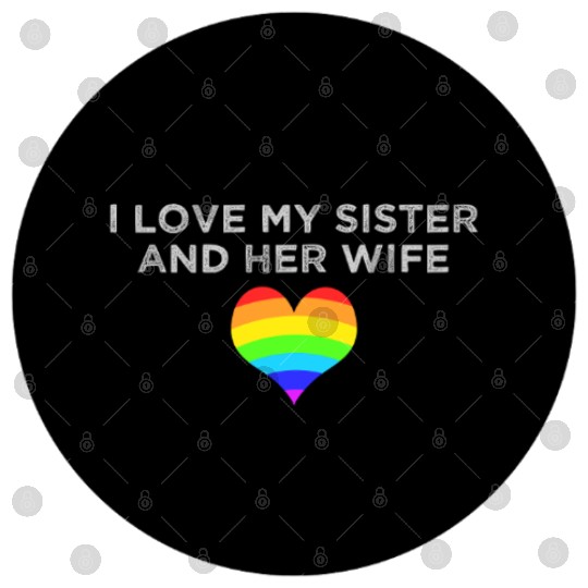 I love my sister and her wife gay pride supportive Digital Files