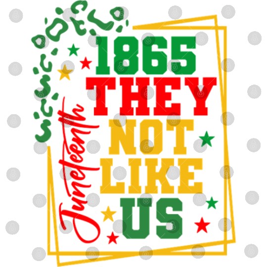 Black History Juneteenth 1865 They Not Like Us Digital Files