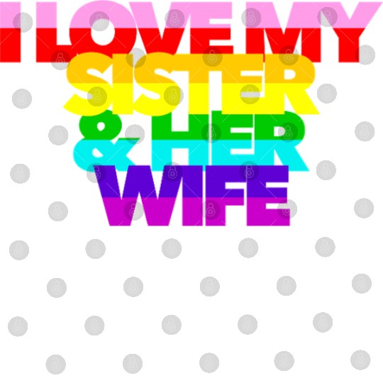 I Love My Sister And Her Wife GAY PRIDE ALLY SIS Digital Files