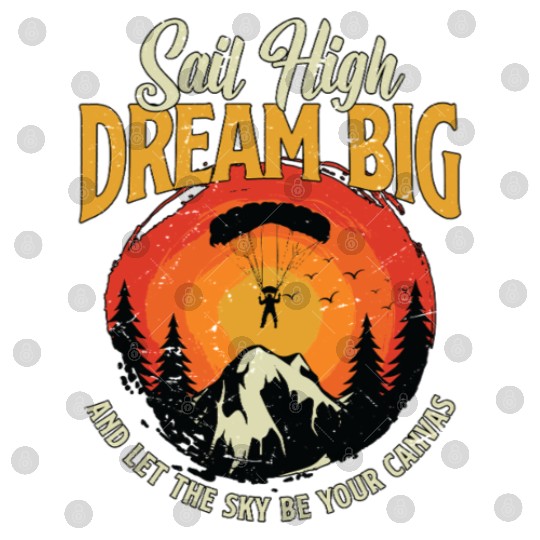 Paragliding Sail High Dream Big Loves Parachuting Digital Files