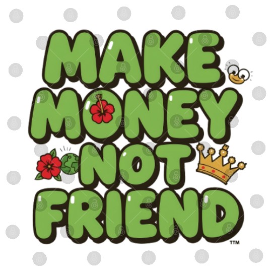 Make Money Not Friend – Funky Bold Urban Typograph Digital Files