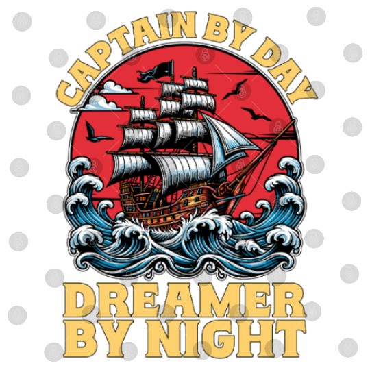 Sailing Captain By Day Dreamer By Night Fisherman Digital Files